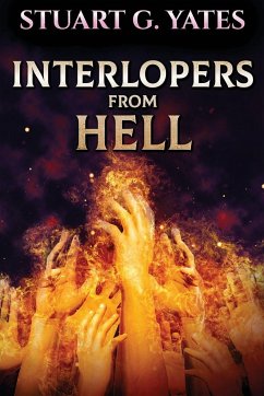 Interlopers From Hell - Yates, Stuart G.