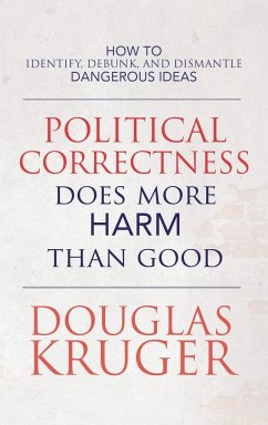 Political Correctness Does More Harm Than Good - Kruger, Douglas