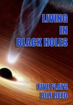 Living in Black Holes: Five Plays - Reed, Bill