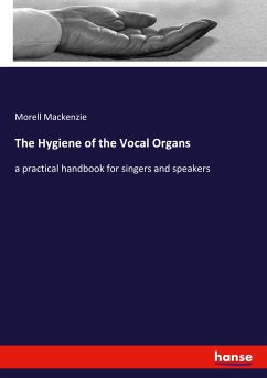 The Hygiene of the Vocal Organs - Mackenzie, Morell