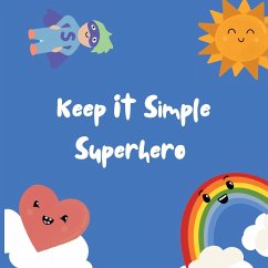 Keep It Simple Superhero - Eeles, Nicole