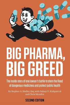 Big Pharma, Big Greed (Second Edition) - Sheller, Stephen A; Kirkpatrick, Sidney D; Mondics, Christopher