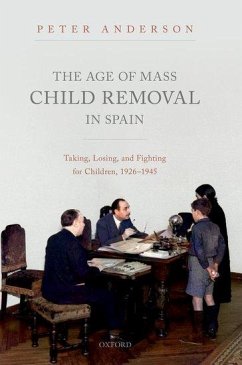 The Age of Mass Child Removal in Spain - Anderson, Peter (Associate Professor in Twentieth-Century European H