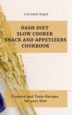 Dash Diet Slow Cooker Snack and Appetizers Cookbook - Rojas, Carmela