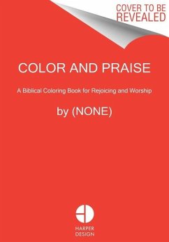 Color and Praise: A Biblical Coloring Book for Rejoicing and Reflection