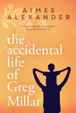 The Accidental Life of Greg Millar - Alexander, Aimee