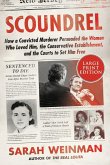 Scoundrel: How a Convicted Murderer Persuaded the Women Who Loved Him, the Conservative Establishment, and the Courts to Set Him