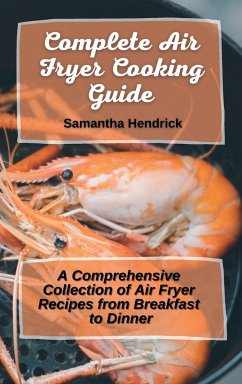 Complete Air Fryer Cooking Guide - Hendrick, Samantha