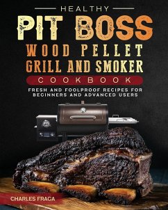 Healthy Pit Boss Wood Pellet Grill And Smoker Cookbook - Fraga, Charles