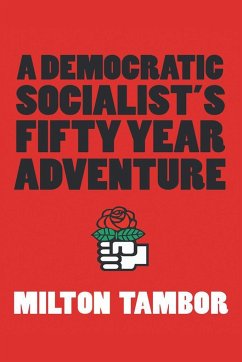 A Democratic Socialist's Fifty Year Adventure - Tambor, Milton