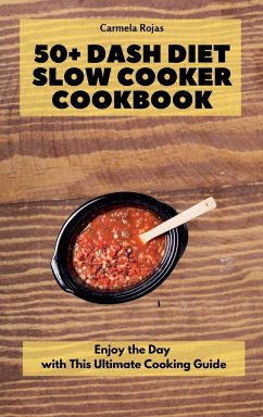 50+ Dash Diet Slow Cooker Cookbook - Rojas, Carmela