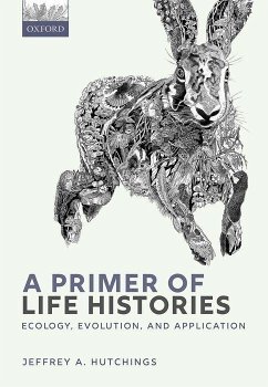 A Primer of Life Histories - Hutchings, Jeffrey A. (Professor of Biology, Professor of Biology, D