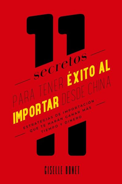 11 Secretos para tener éxito al importar desde China (eBook, ePUB)