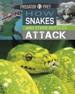 Predator vs Prey: How Snakes and other Reptiles Attack - Harris, Tim