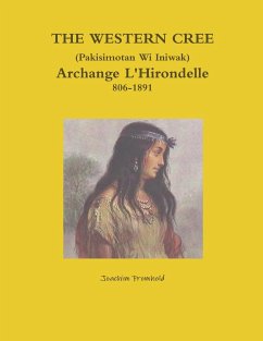 THE WESTERN CREE (Pakisimotan Wi Iniwak) Archange L'Hirondelle c1806-1891 - Fromhold, Joachim