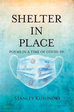 Shelter in Place: Poems in a Time of Covid-19 - Kusunoki, Stanley