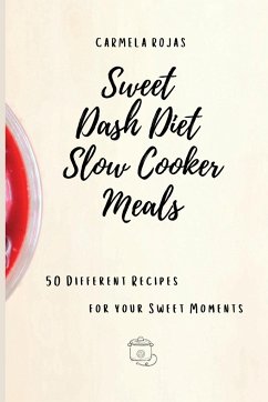 Sweet Dash Diet Slow Cooker Meals - Rojas, Carmela