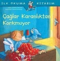 Caglar Karanliktan Korkmuyor - Ilk Okuma Kitabim - Tielmann, Christian