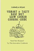 Vibrant & Tasty Dash Diet Slow Cooker Cooking Guide