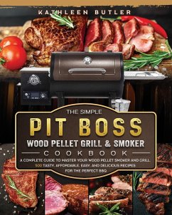 The Simple Pit Boss Wood Pellet Grill and Smoker Cookbook - Butler, Kathleen