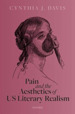 Pain and the Aesthetics of Us Literary Realism - Davis, Cynthia J