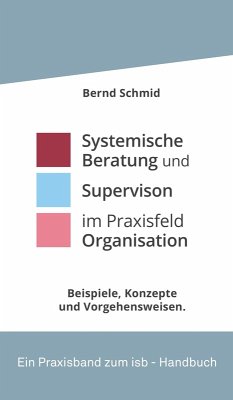 Systemische Beratung und Supervision im Praxisfeld Organisation (eBook, ePUB) - Schmid, Bernd