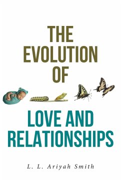 The Evolution of Love and Relationships: Teenage Love, Marriage, Separation, Divorce - Ariyah Smith, L. L.