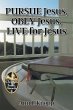 PURSUE Jesus, OBEY Jesus, LIVE for Jesus - Bild 1