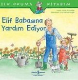 Ilk Okuma Kitabim - Elif Babasina Yardim Ediyor Ilk Okuma Kitabim - Elif Babasina Yardim Ediyor