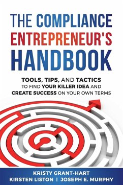 The Compliance Entrepreneur's Handbook - Grant-Hart, Kristy; Liston, Kirsten; Murphy, Joseph E.