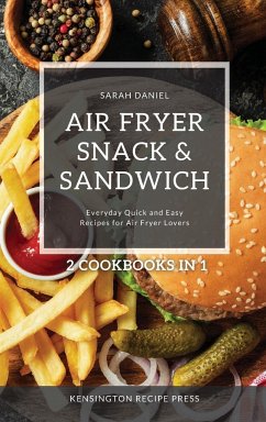 Air Fryer Snack and Sandwich 2 Cookbooks in 1 - Daniel, Sarah