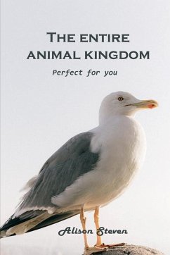 The Entire Animal Kingdom - Alison Steven