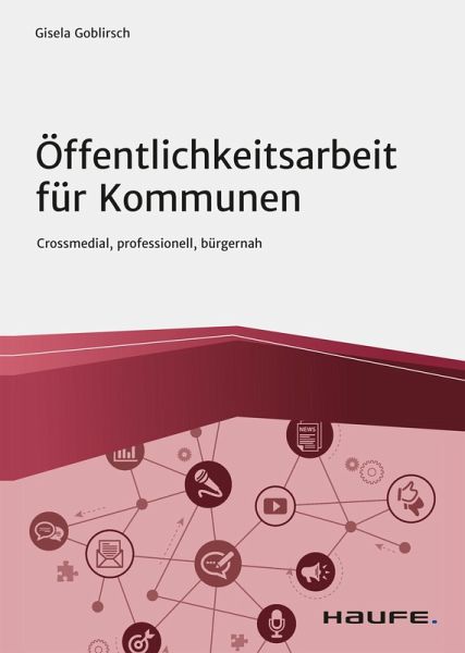 Öffentlichkeitsarbeit für Kommunen (eBook, PDF) Öffentlichkeitsarbeit für Kommunen (eBook, PDF)