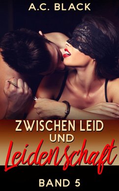 Zwischen Leid und Leidenschaft 5 (eBook, ePUB) - Black, A. C.