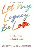 Let My Legacy Be Love: A Shortcut to Self-Loving
