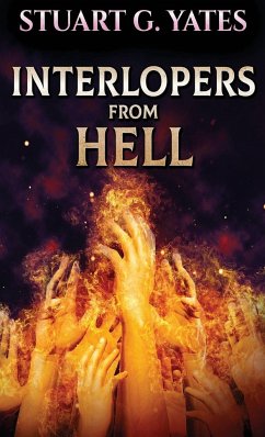 Interlopers From Hell - Yates, Stuart G.