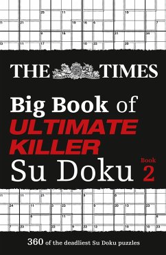 The Times Big Book of Ultimate Killer Su Doku Book 2: 360 of the Deadliest Su Doku Puzzles - The Times Mind Games