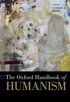 The Oxford Handbook of Humanism - Pinn, Anthony B. (Professor, Professor, Rice University)