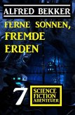 Ferne Sonnen, fremde Erden: 7 Science Fiction Abenteuer (eBook, ePUB)