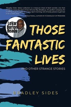 Those Fantastic Lives: And Other Strange Stories - Sides, Bradley