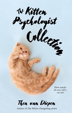 The Kitten Psychologist Collection (eBook, ePUB) - Diepen, Thea van
