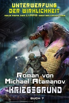 Kriegsgrund: (Unterwerfung der Wirklichkeit Buch 7) LitRPG-Serie (eBook, ePUB) - Atamanov, Michael