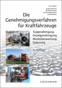 Die Genehmigungsverfahren für Kraftfahrzeuge - Siebert, Nils;Bahnert, Jürgen;Gaupp, Winfried