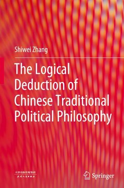 The Logical Deduction of Chinese Traditional Political Philosophy - Zhang, Shiwei