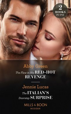 The Flaw In His Red-Hot Revenge / The Italian's Doorstep Surprise: The Flaw in His Red-Hot Revenge (Hot Summer Nights with a Billionaire) / The Italian's Doorstep Surprise (Mills & Boon Modern) (eBook, ePUB) - Green, Abby; Lucas, Jennie