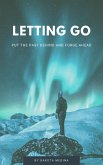 Letting Go - Put The Past Behind And Forge Ahead (eBook, ePUB)