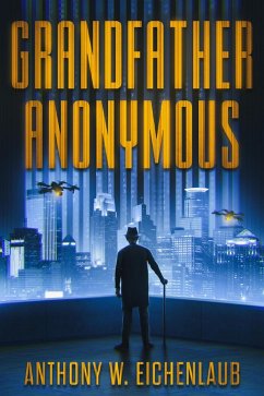 Grandfather Anonymous (Old Code, #1) (eBook, ePUB) - Eichenlaub, Anthony W.