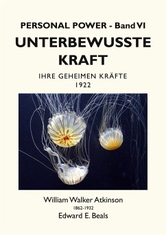 Unterbewusste Kraft - Atkinson, William Walker;Beals, Edward E.;Rauber, Tobias