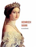 Heinrich Mann: Eugénie oder Die Bürgerzeit. Vollständige Neuausgabe