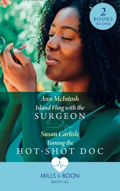 Island Fling With The Surgeon / Taming The Hot-Shot Doc: Island Fling with the Surgeon / Taming the Hot-Shot Doc (Mills & Boon Medical) (eBook, ePUB) - Mcintosh, Ann; Carlisle, Susan